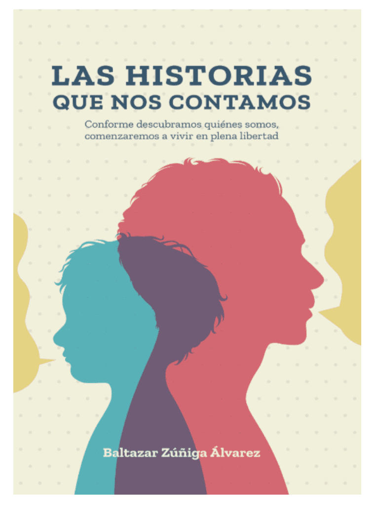 LIBRO LAS HISTORIAS QUE NOS CONTAMOS - Por Baltazar Zuniga 